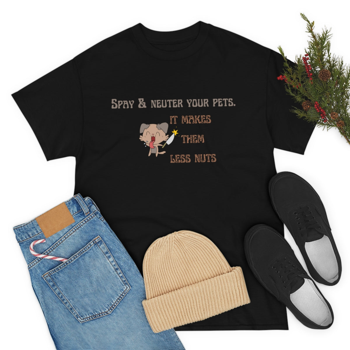 "Spay & neuter your pets. It makes them less nuts" Tee