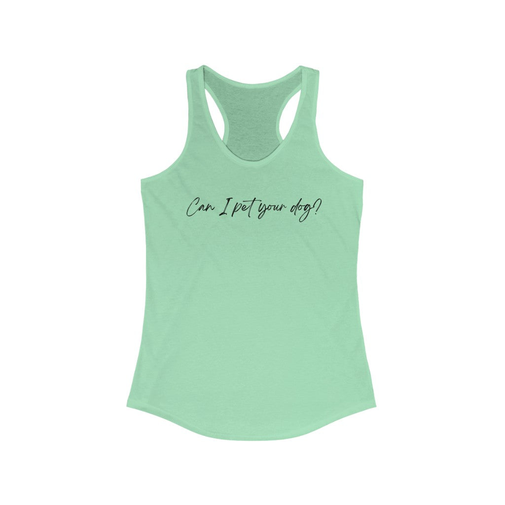 "Can I pet your dog?" Racerback Tank