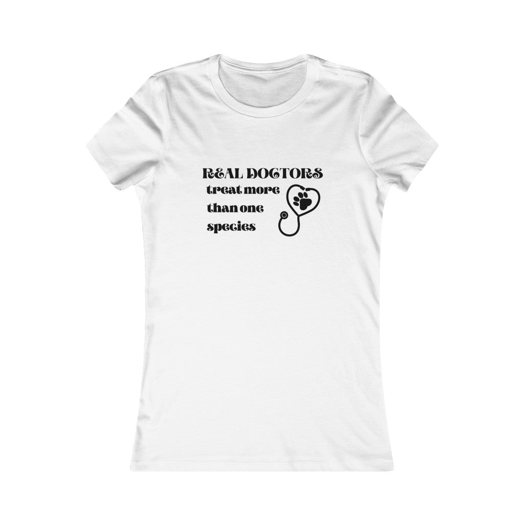 "Real doctors treat more than one species" Women's Tee