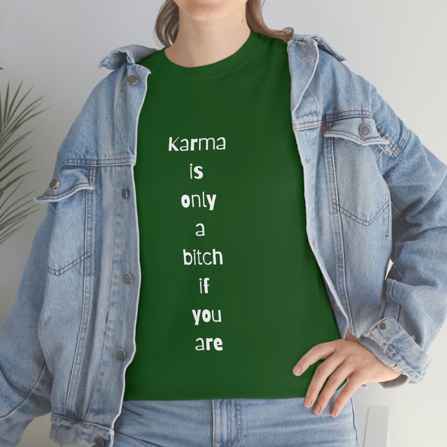 "Karma is only a bitch if you are", Tee