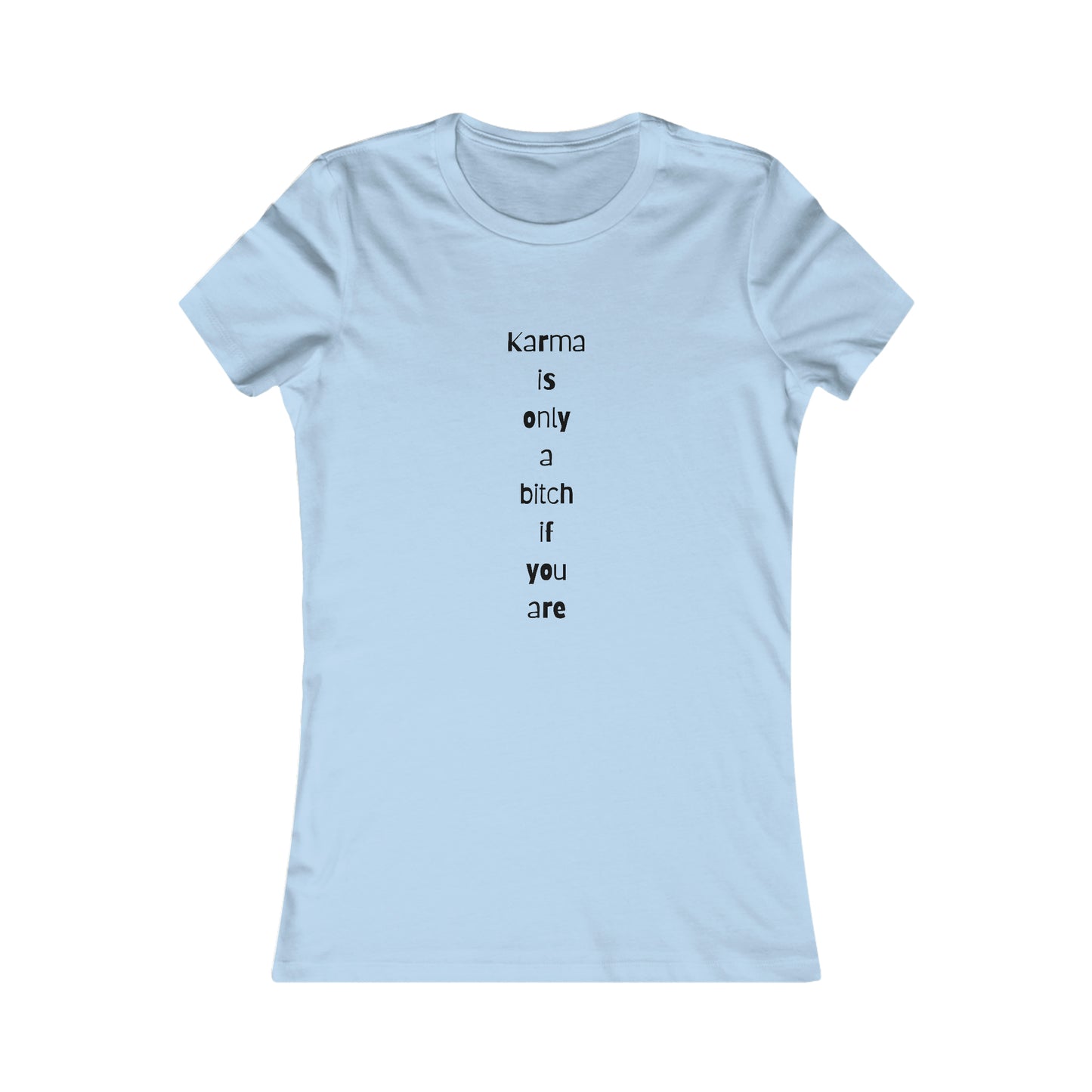 "Karma is only a bitch if you are", Women's Tee