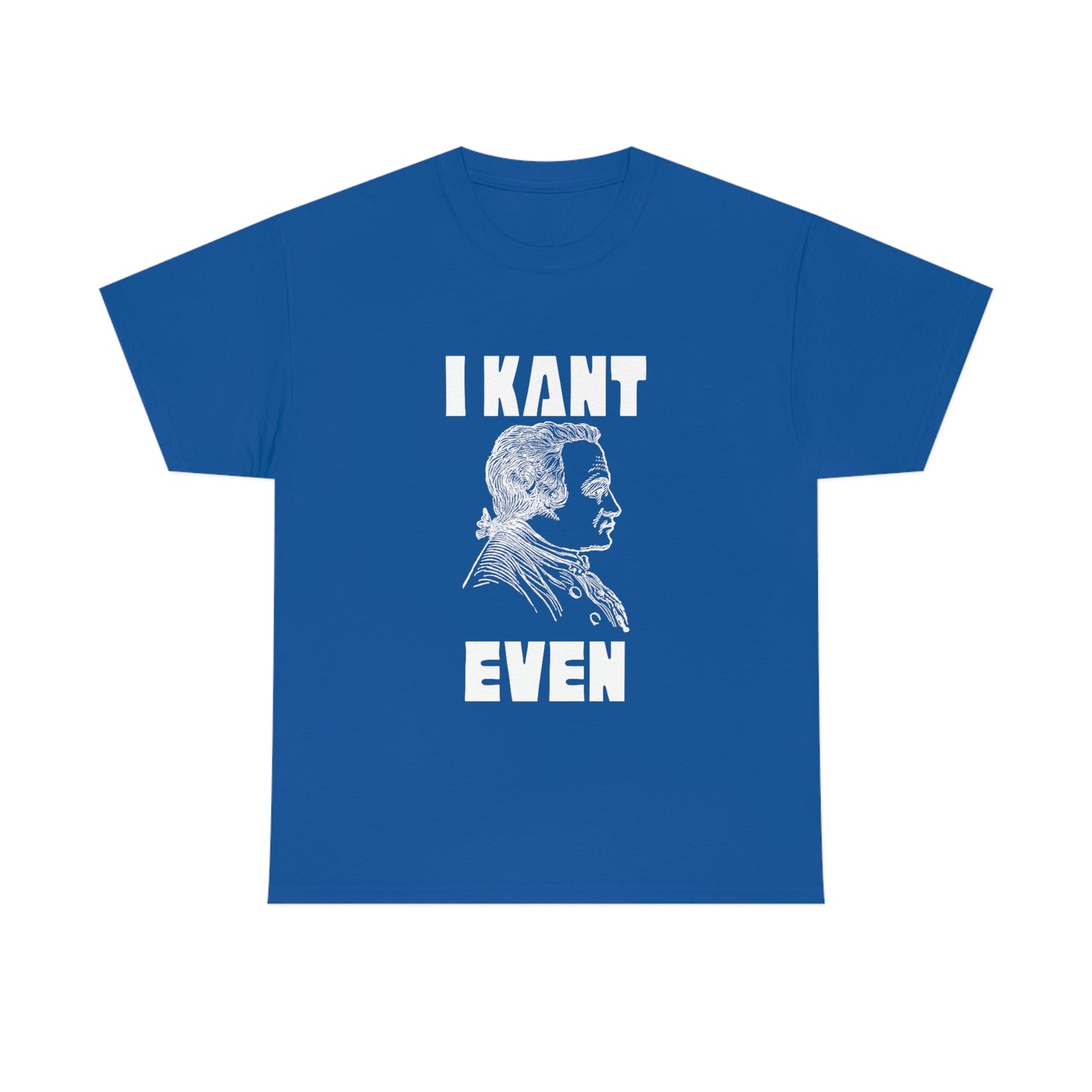 "I Kant even" Immanuel Kant, Tee