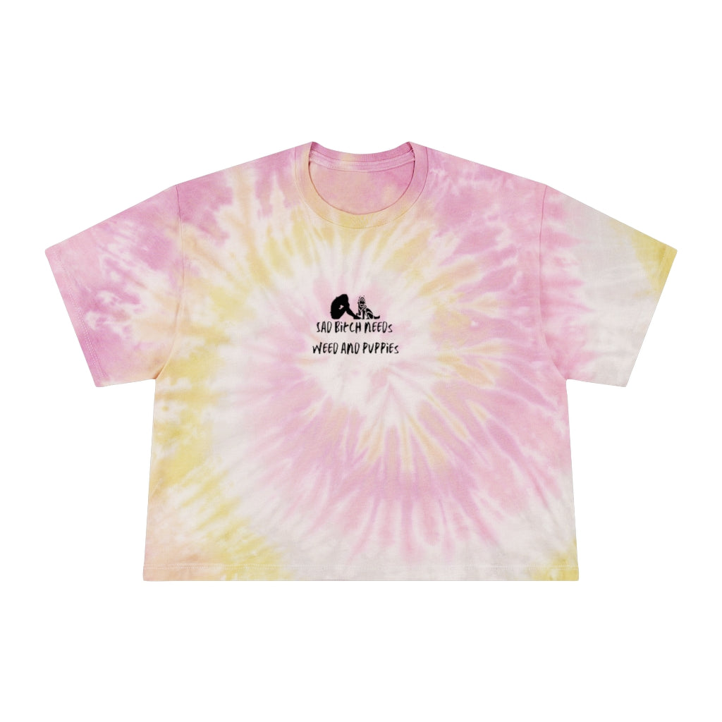 "Sad bitch needs weed and puppies" Tie-Dye Crop Tee