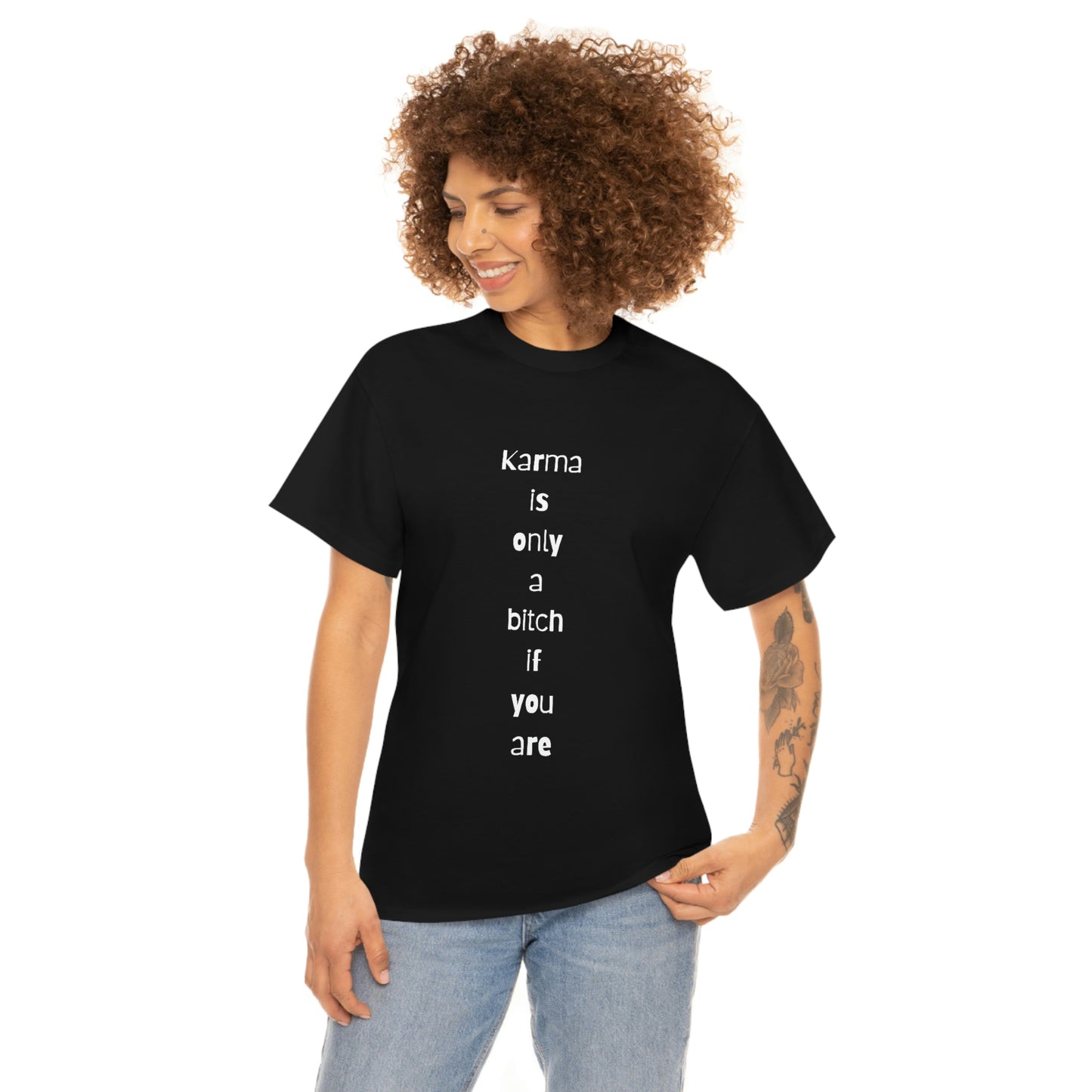 "Karma is only a bitch if you are", Tee