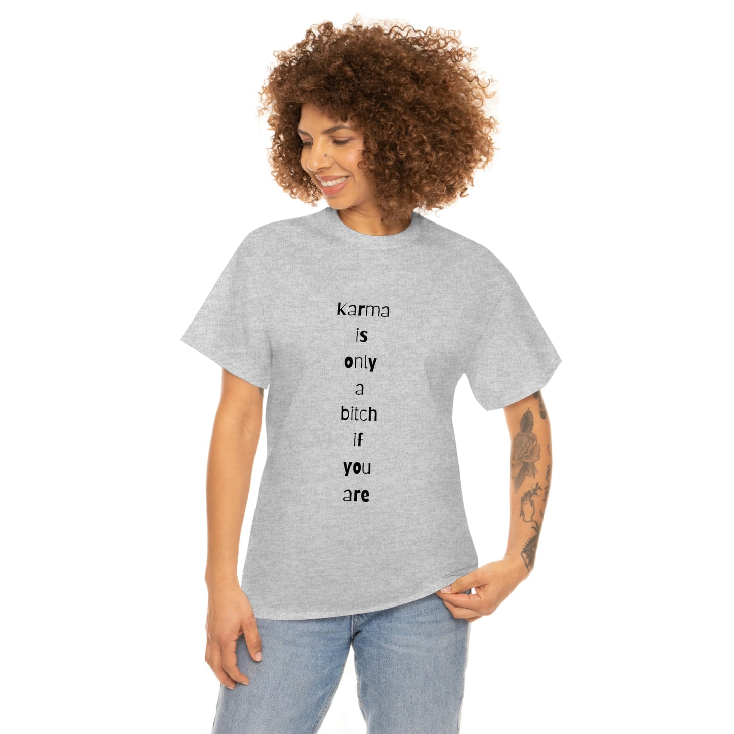 "Karma is only a bitch if you are", Tee