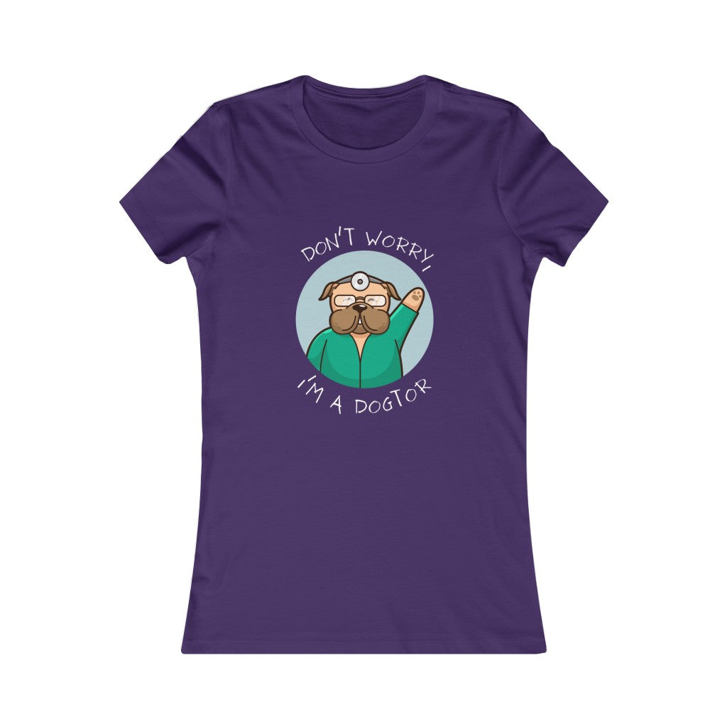 "Don't worry, I'm a dogtor" Women's Tee