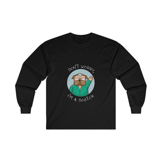 "Don't worry, I'm a dogtor" Long Sleeve Tee