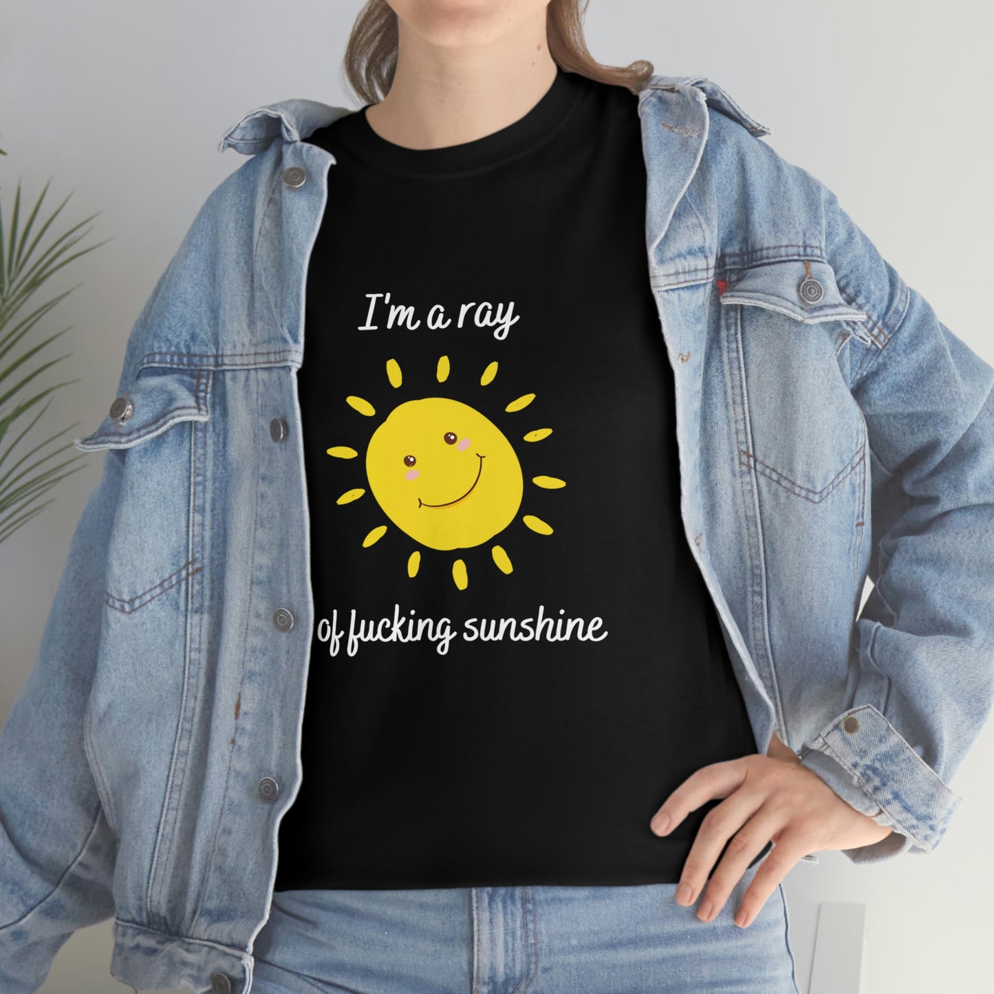 "I'm a ray of fucking sunshine", Tee