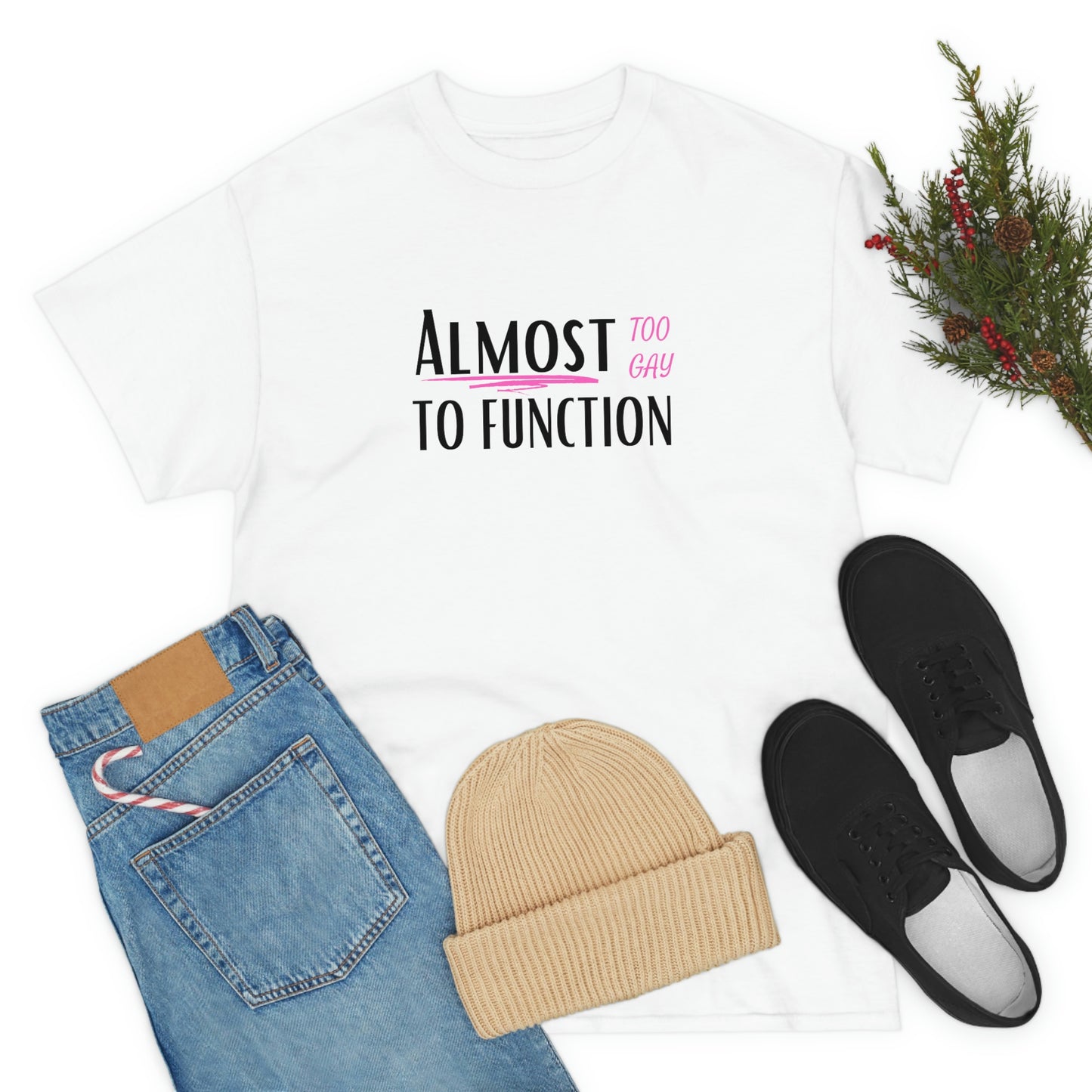 "Almost Too Gay To Function", Tee