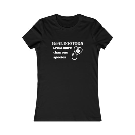 "Real doctors treat more than one species" Women's Tee