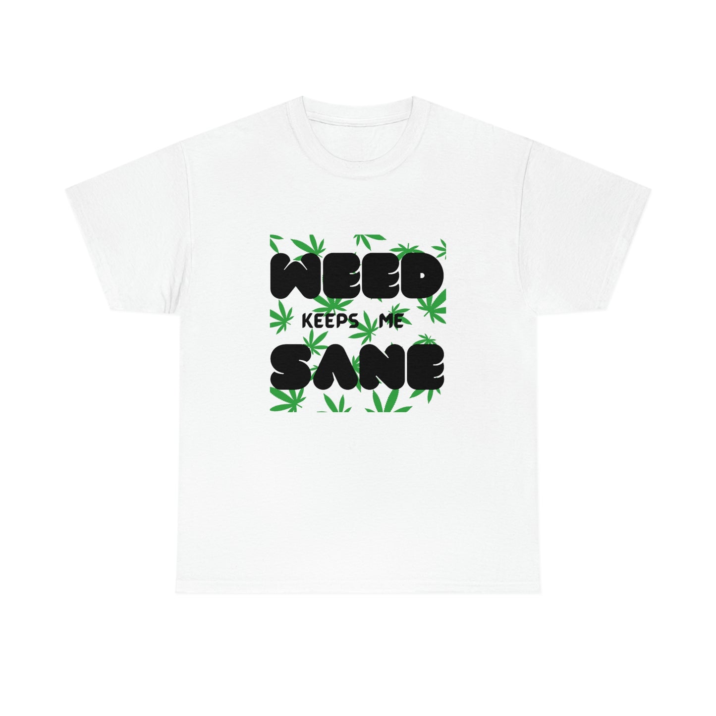 "Weed Keeps Me Sane", Tee