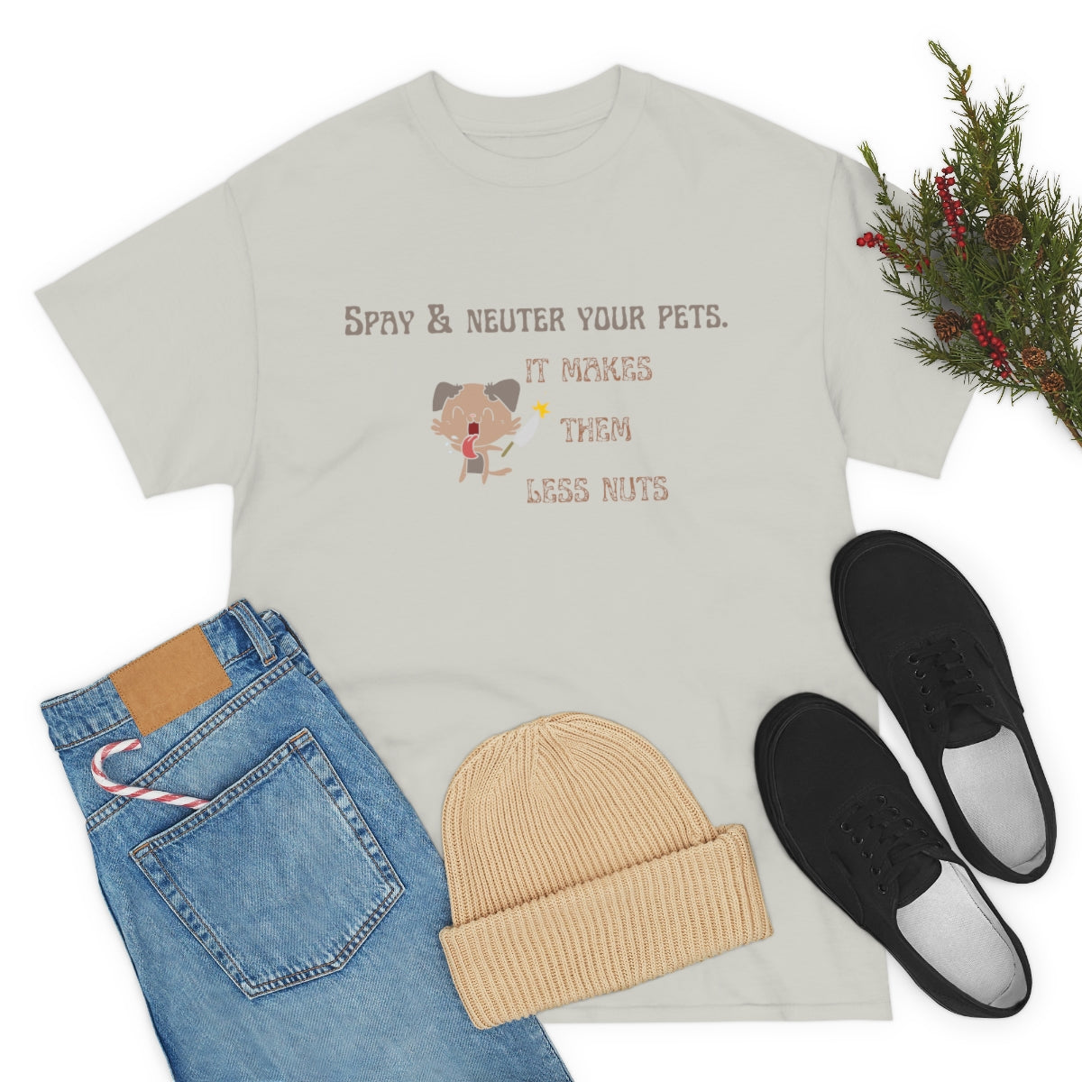 "Spay & neuter your pets. It makes them less nuts" Tee