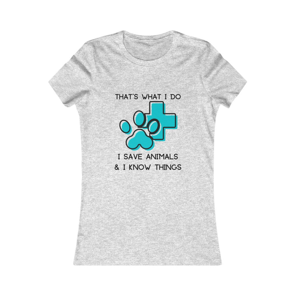 "That's what I do, I save animals & I know things" Women's Tee