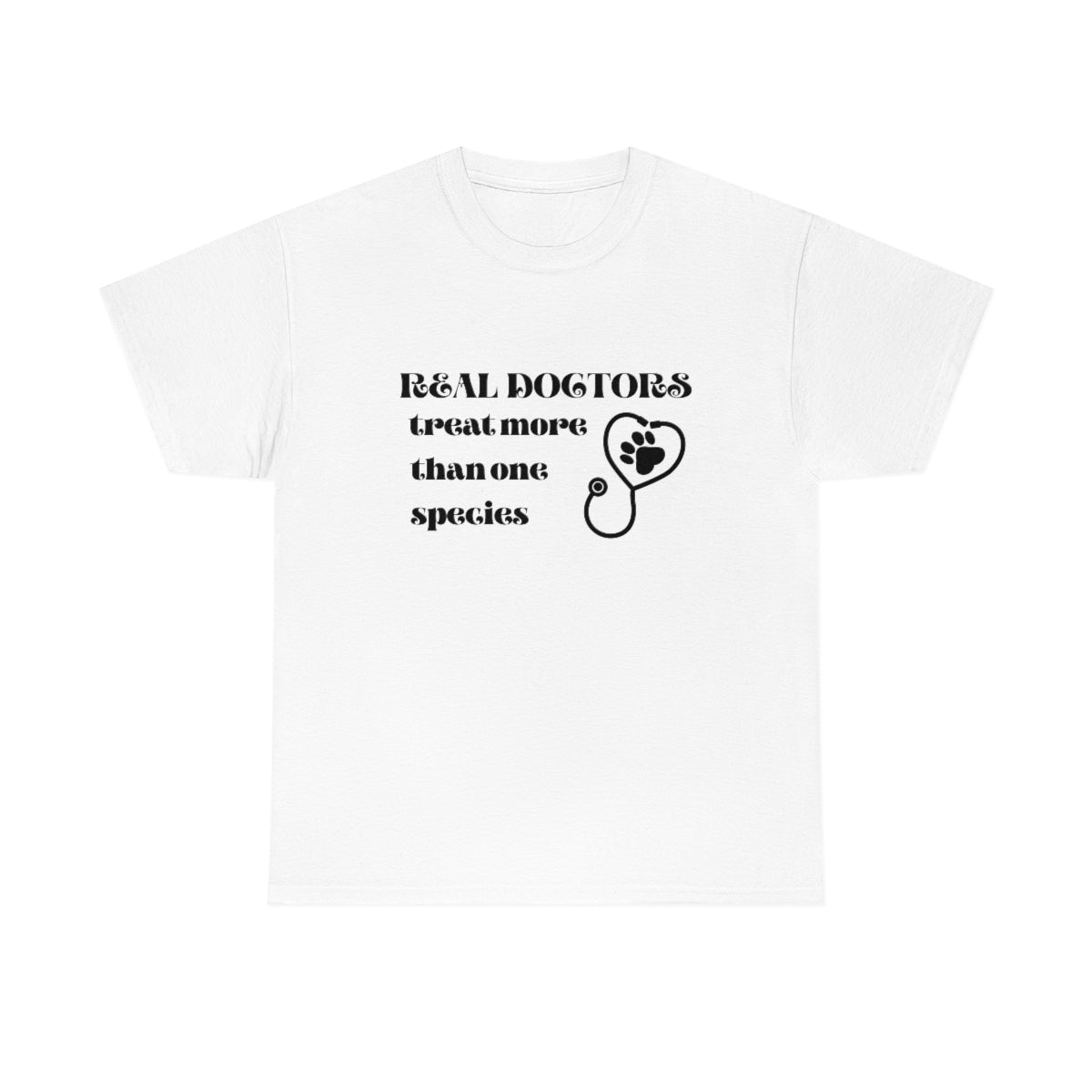 "Real doctors treat more than one species" Tee