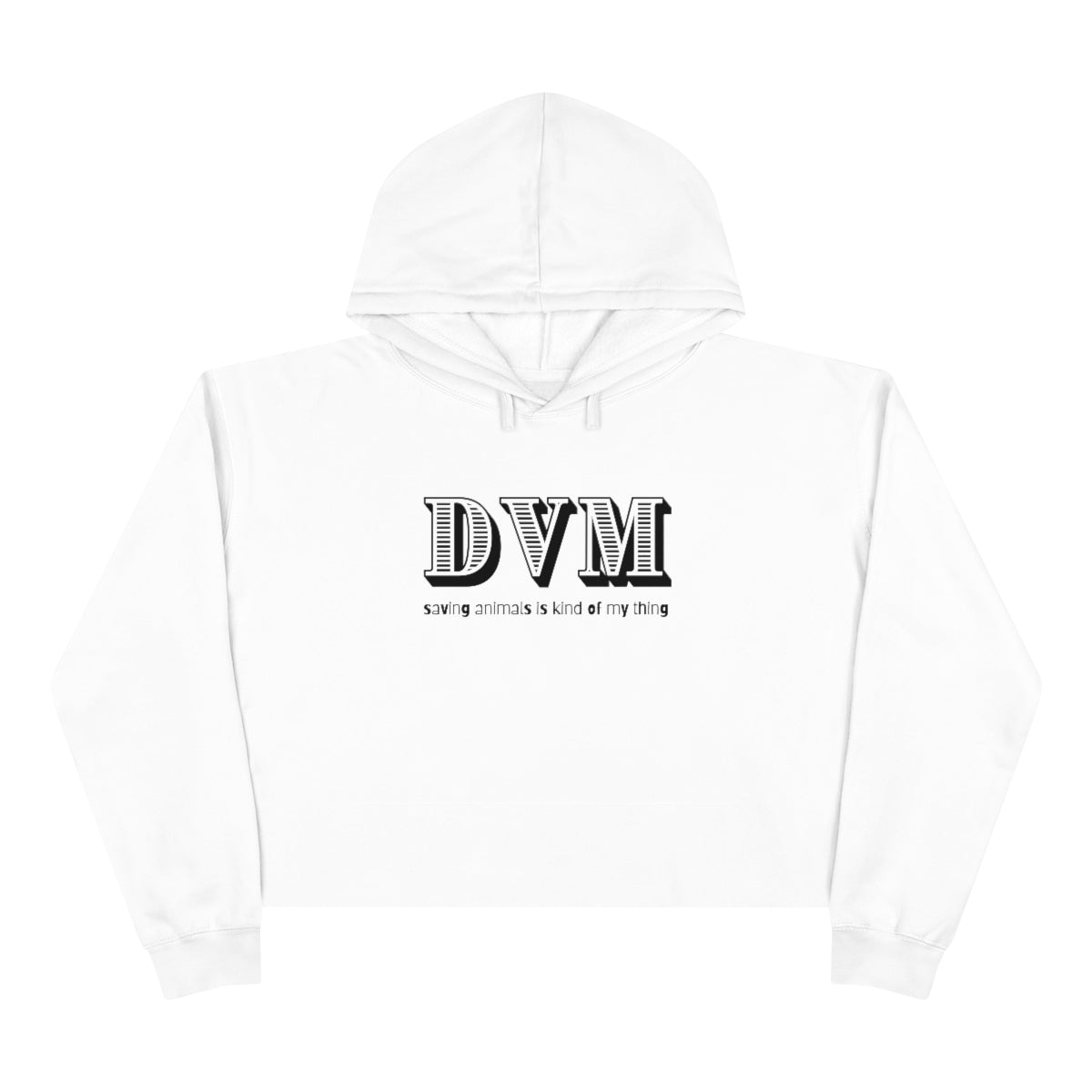 "DVM, saving animals is kind of my thing" Crop Hoodie