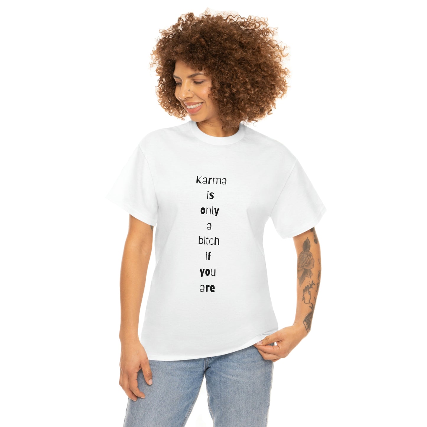 "Karma is only a bitch if you are", Tee