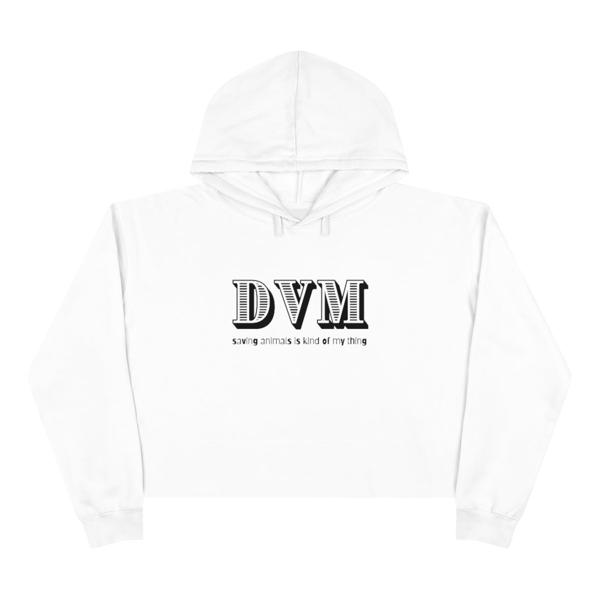 "DVM, saving animals is kind of my thing" Crop Hoodie