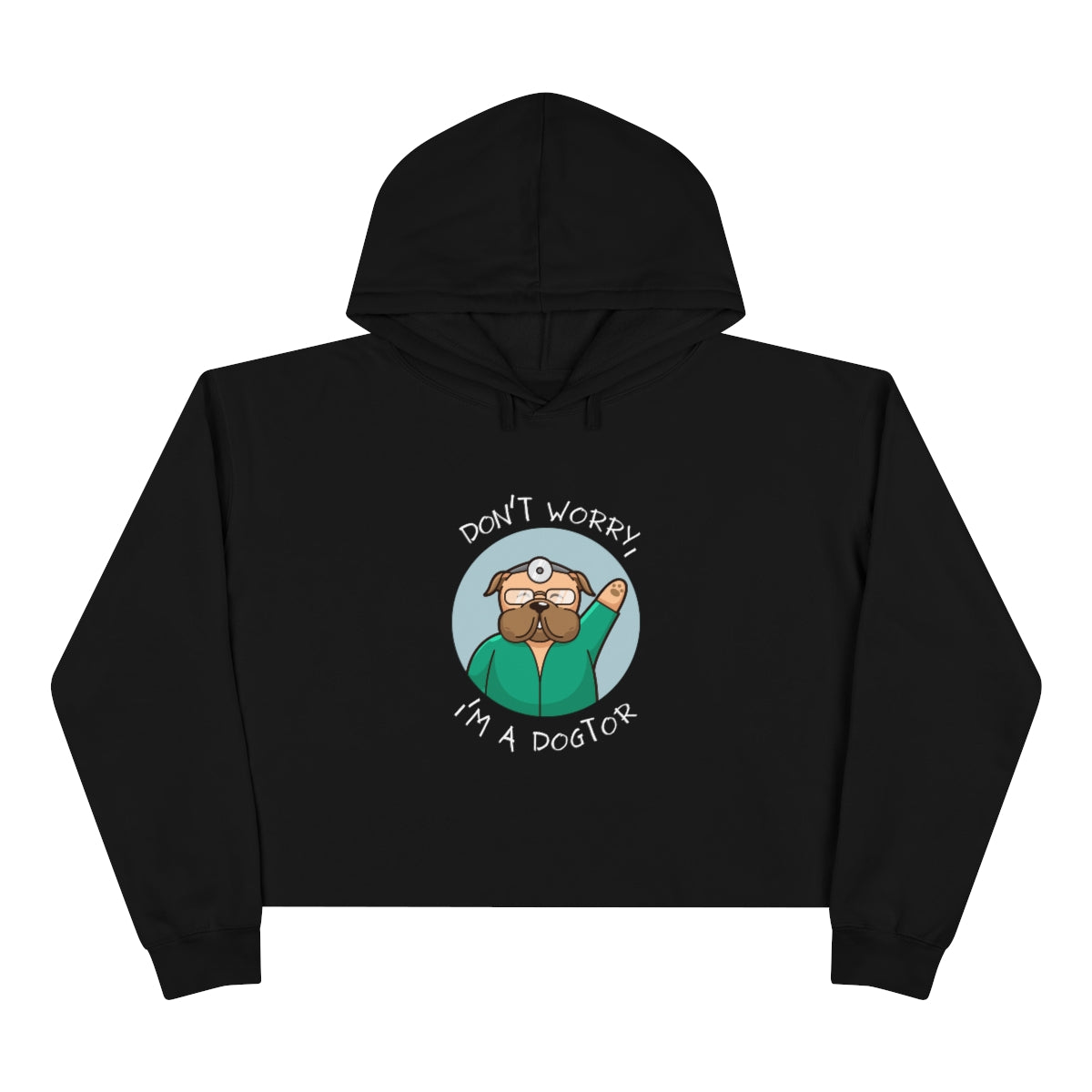 "Don't worry, I'm a dogtor" Crop Hoodie