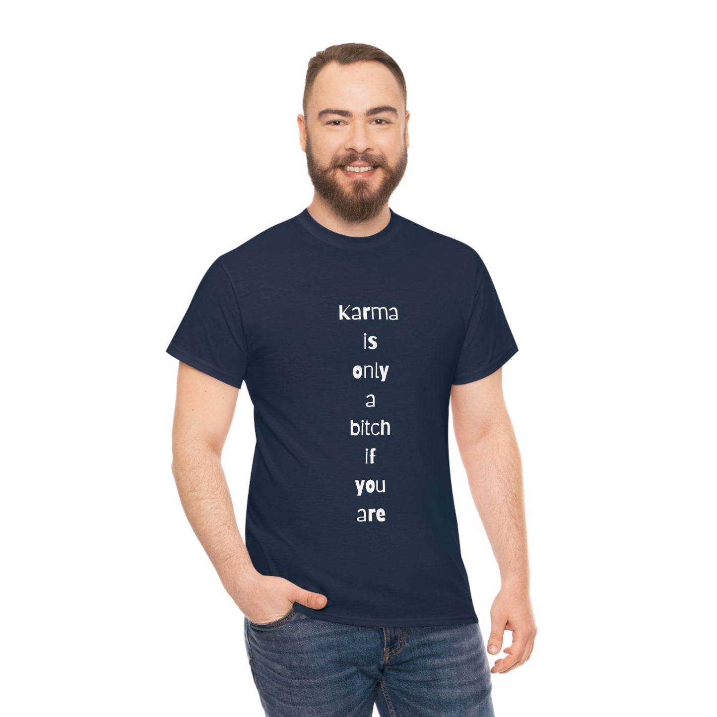 "Karma is only a bitch if you are", Tee