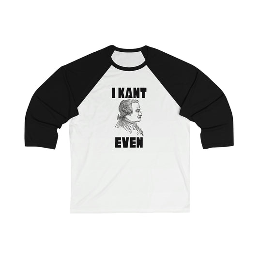 "I Kant even" Immanuel Kant, Baseball Tee