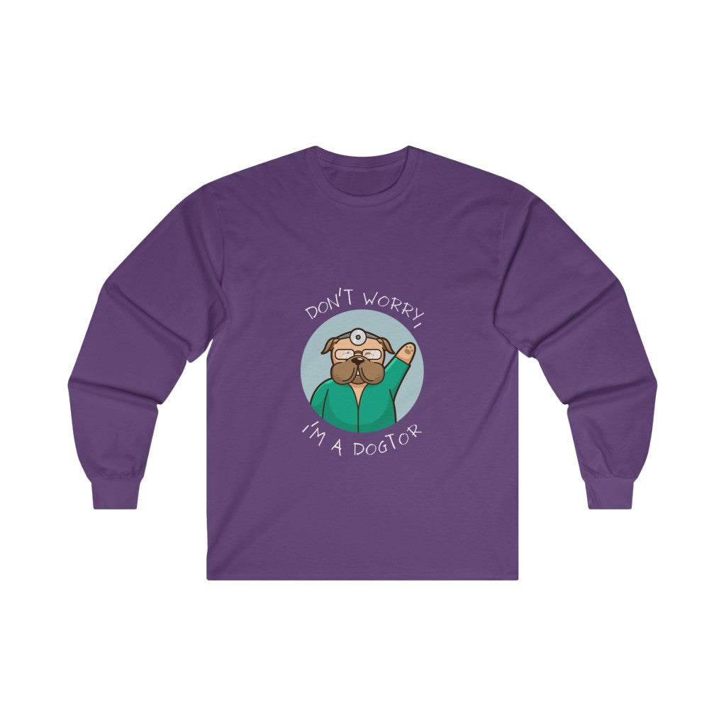 "Don't worry, I'm a dogtor" Long Sleeve Tee