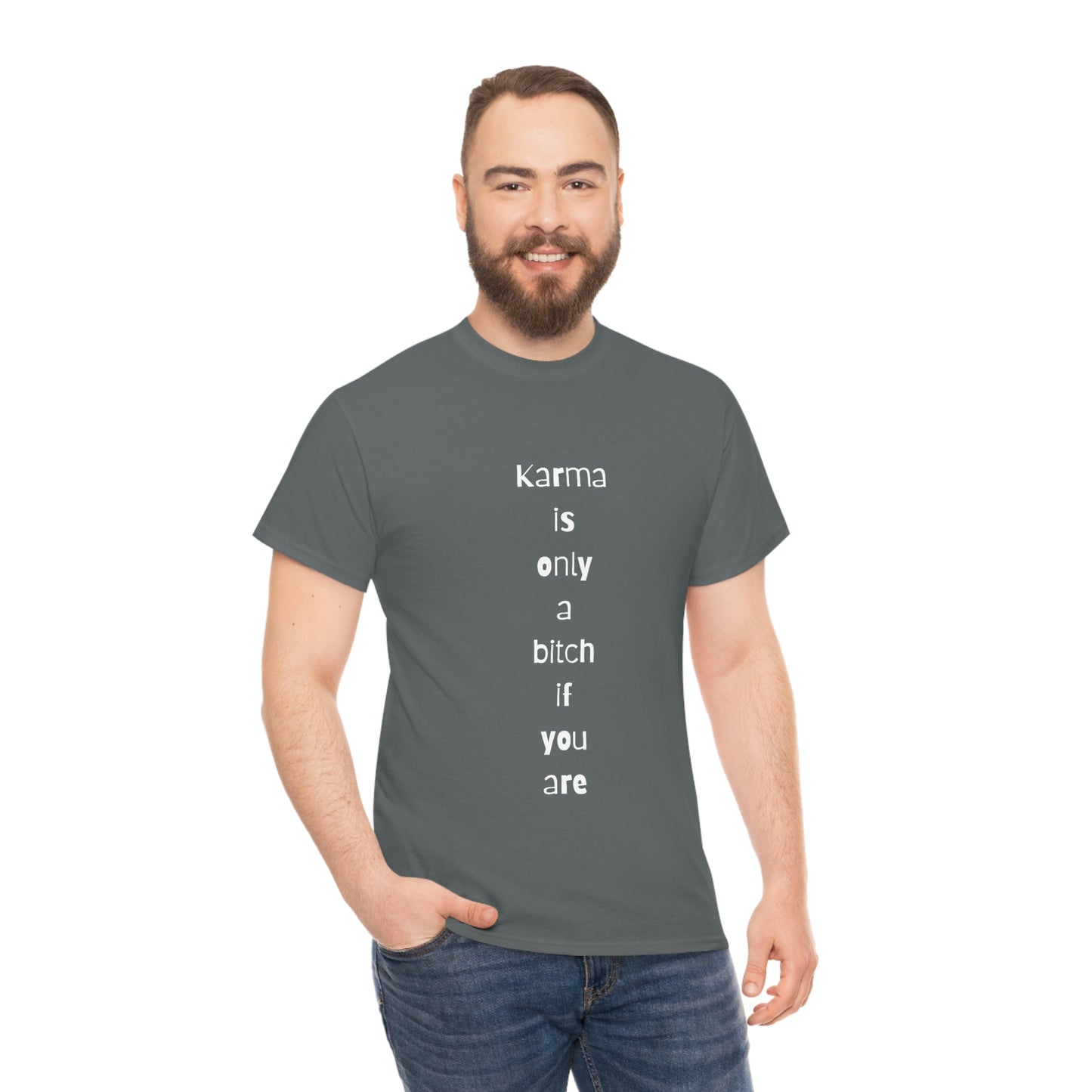 "Karma is only a bitch if you are", Tee