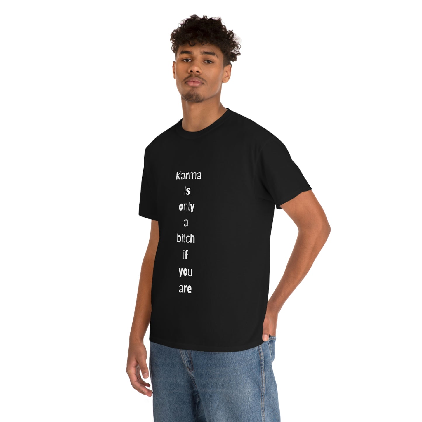 "Karma is only a bitch if you are", Tee