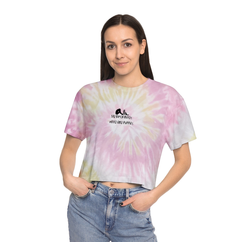 "Sad bitch needs weed and puppies" Tie-Dye Crop Tee