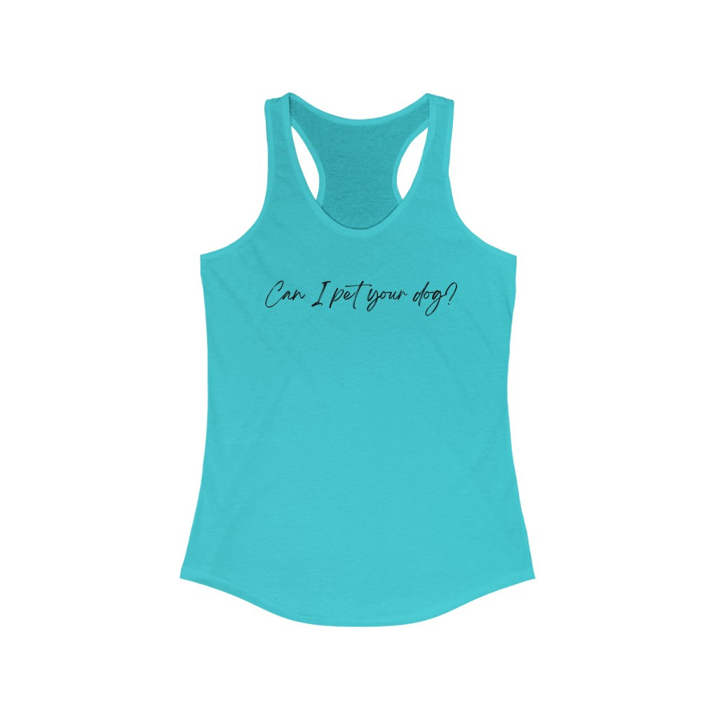 "Can I pet your dog?" Racerback Tank