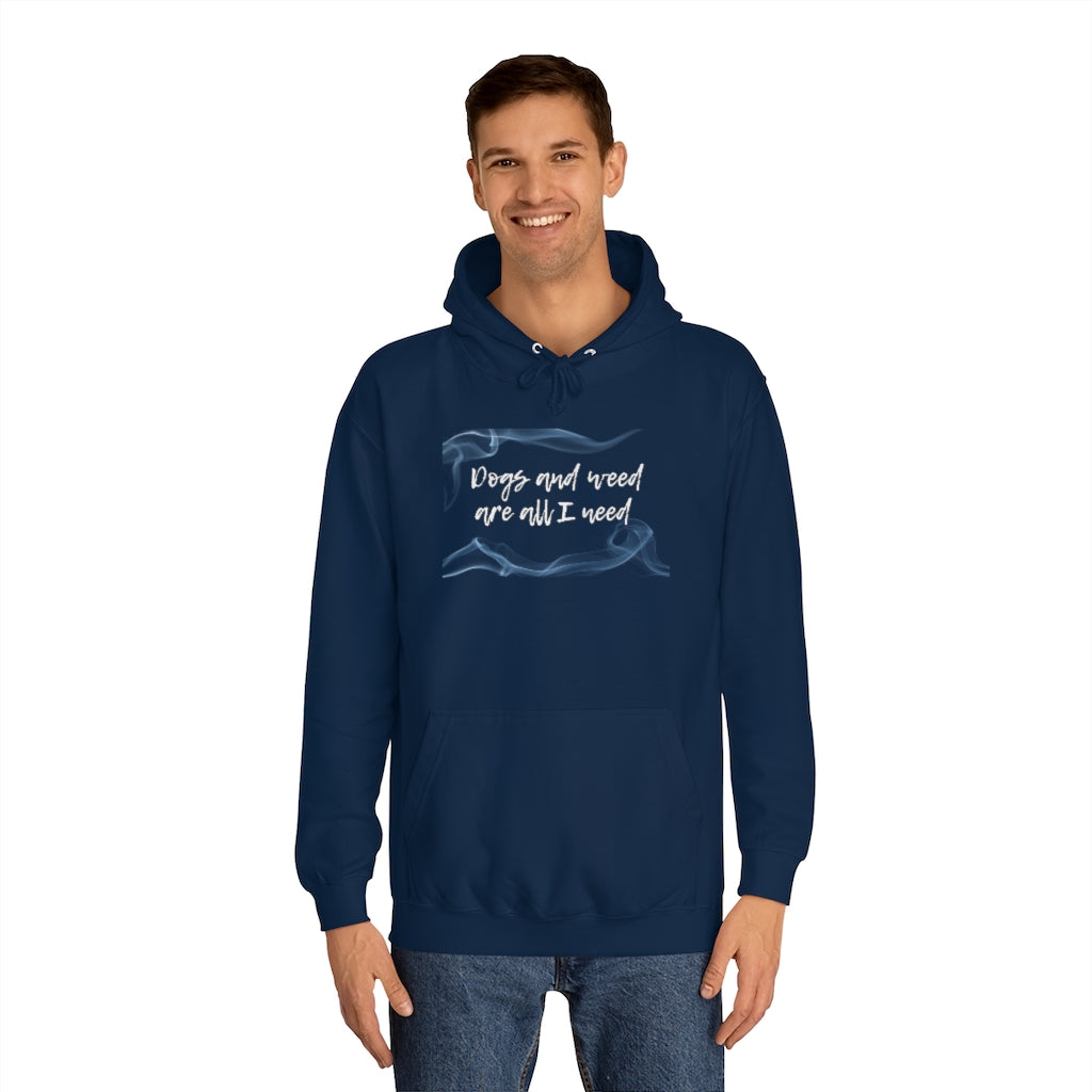 "Dogs and weed are all I need" Hoodie