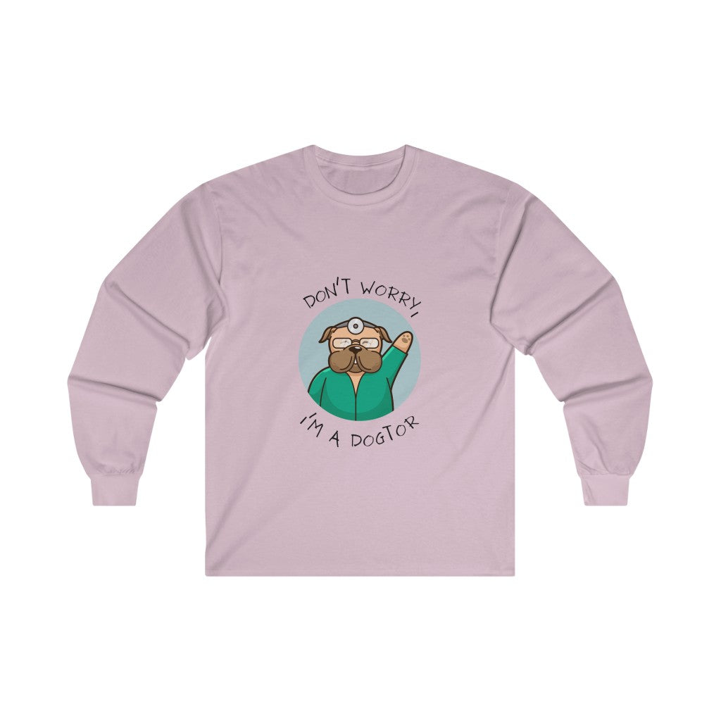 "Don't worry, I'm a dogtor" Long Sleeve Tee