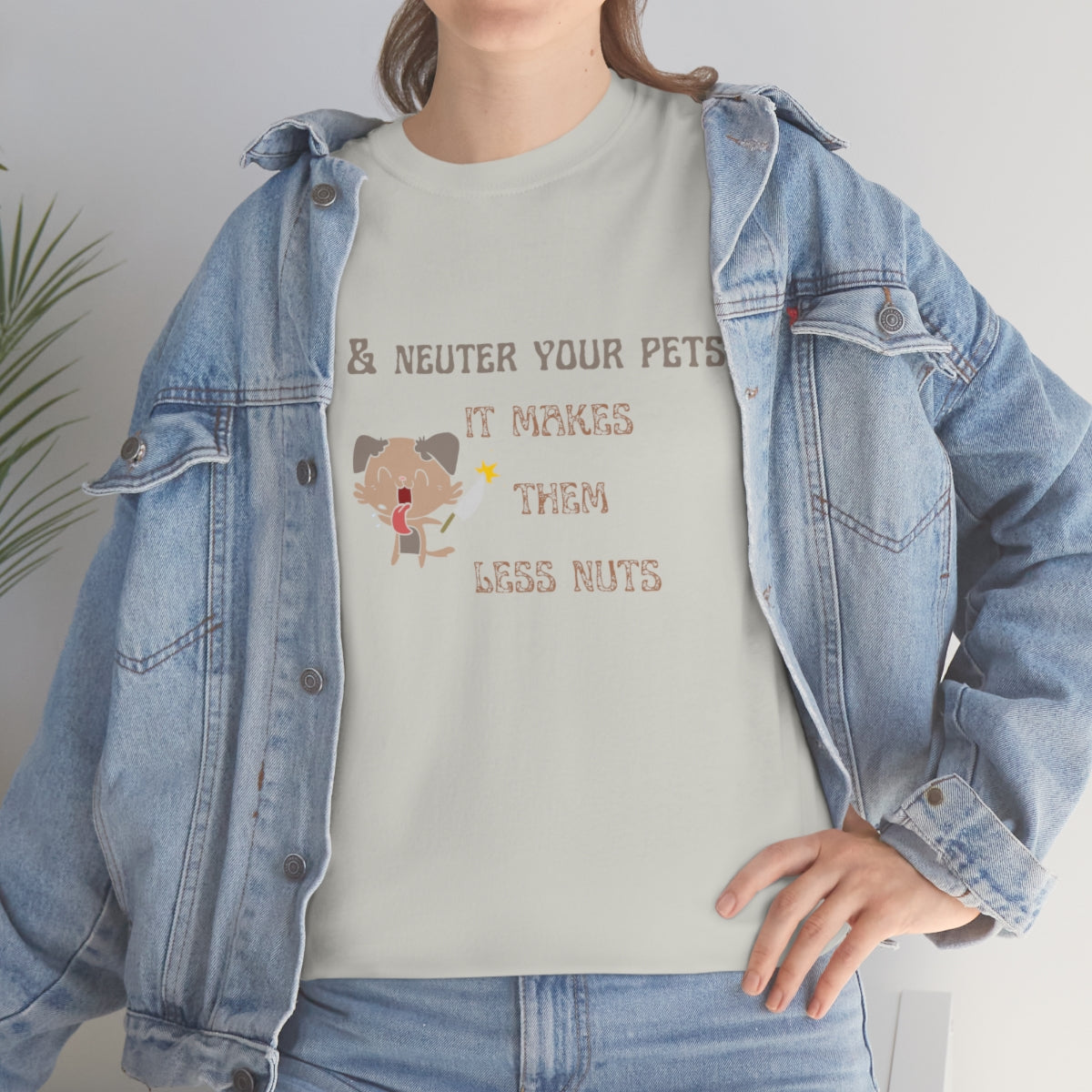 "Spay & neuter your pets. It makes them less nuts" Tee