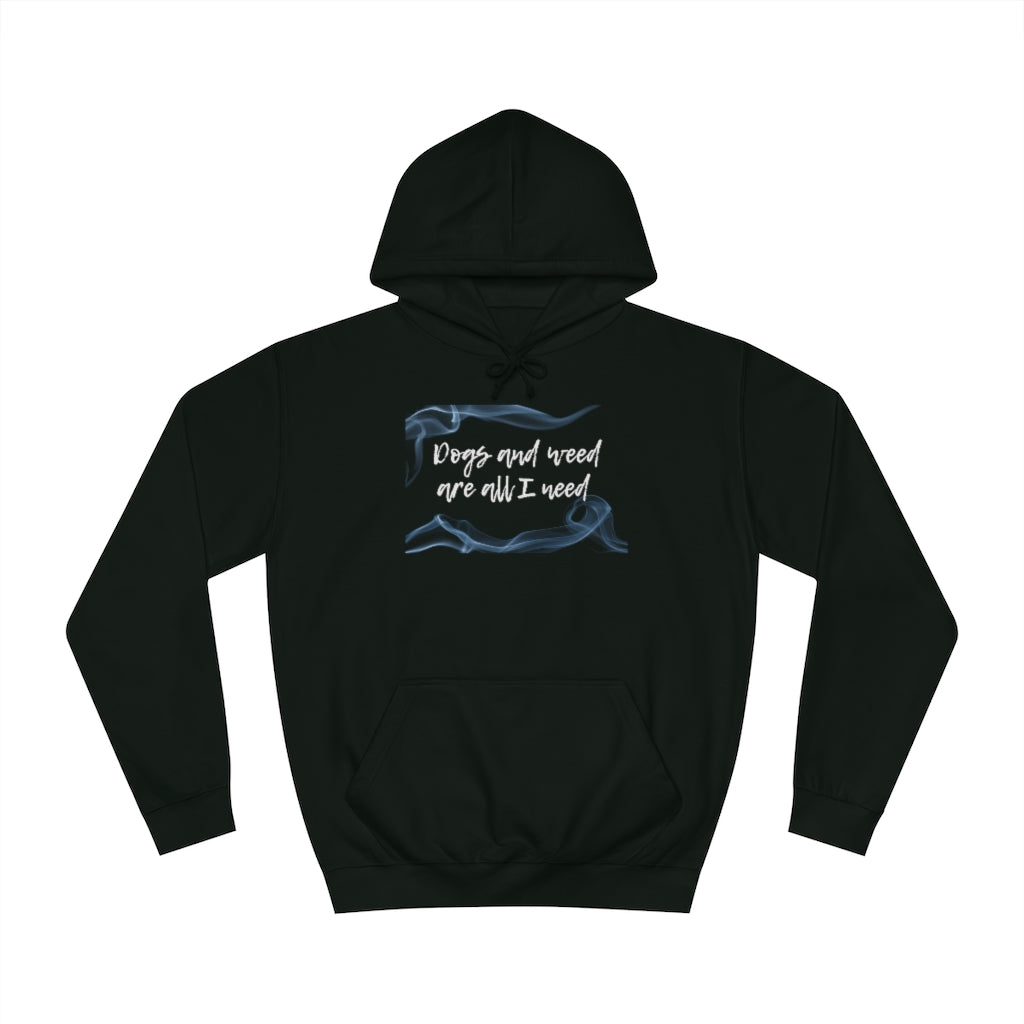 "Dogs and weed are all I need" Hoodie