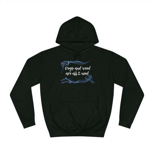 "Dogs and weed are all I need" Hoodie