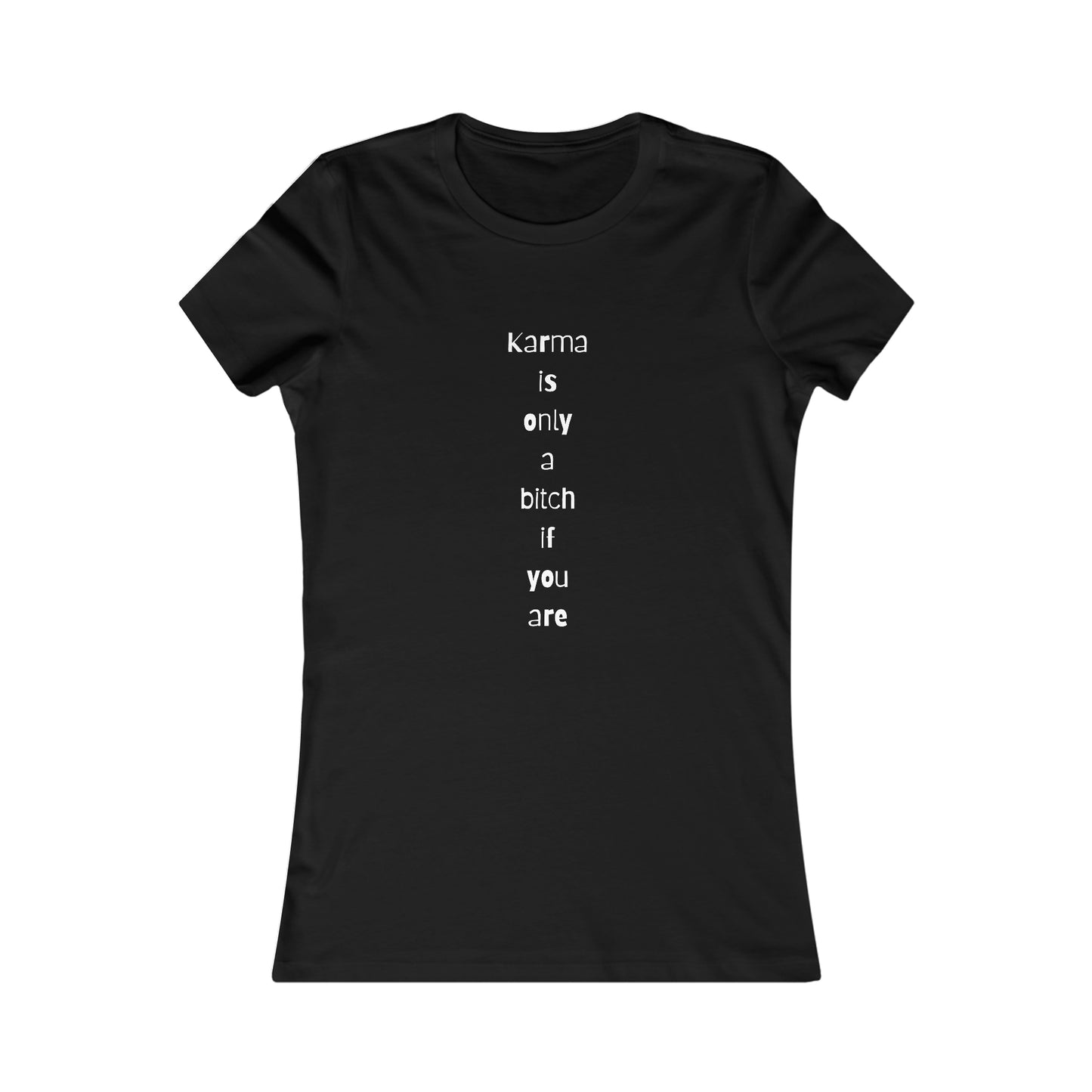 "Karma is only a bitch if you are", Women's Tee