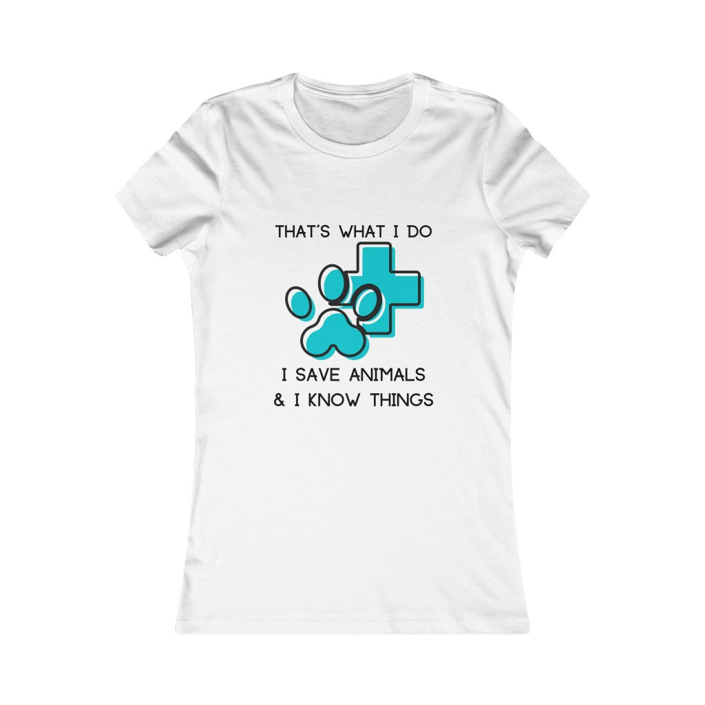 "That's what I do, I save animals & I know things" Women's Tee