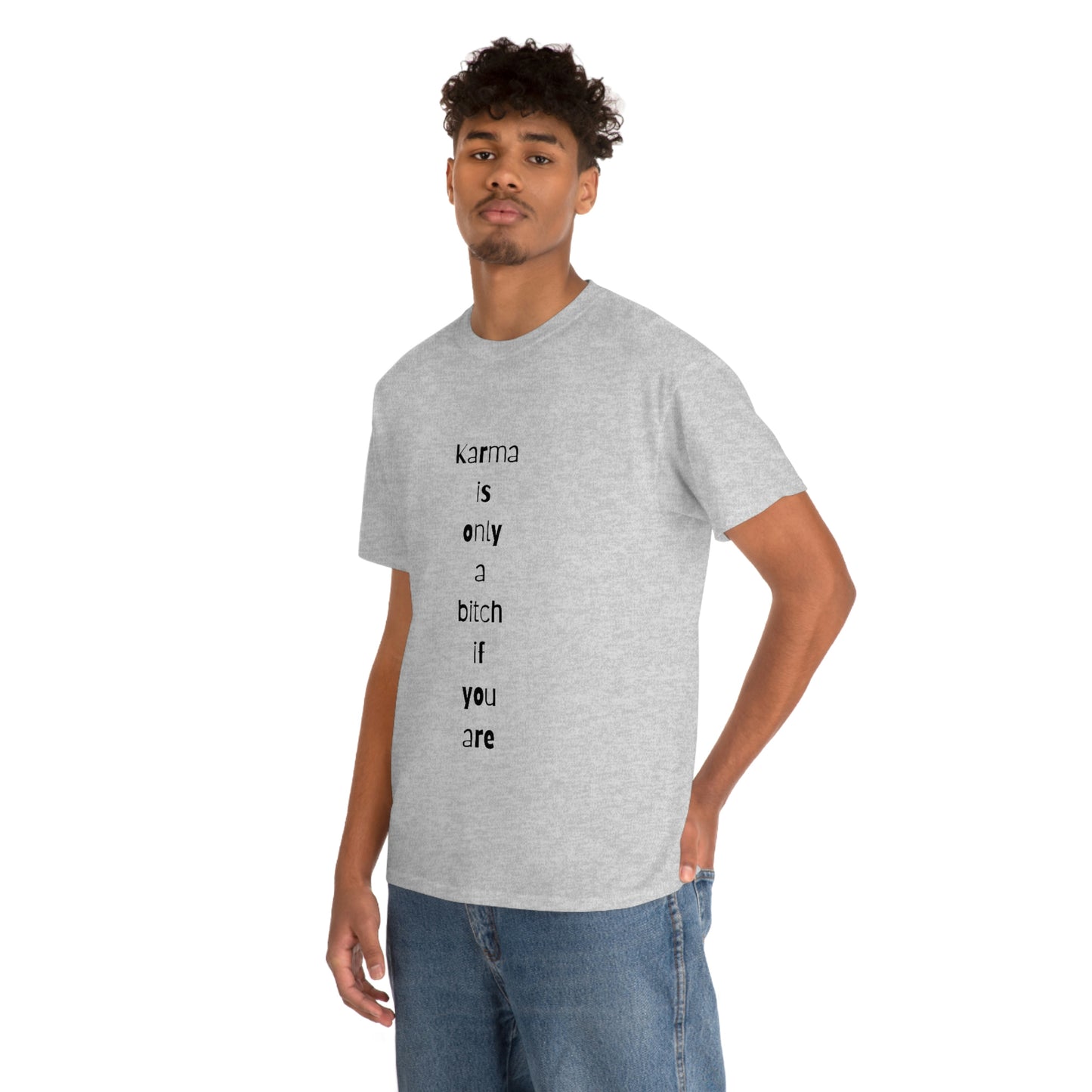 "Karma is only a bitch if you are", Tee