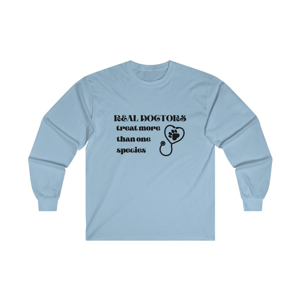 "Real doctors treat more than one species" Long Sleeve Tee