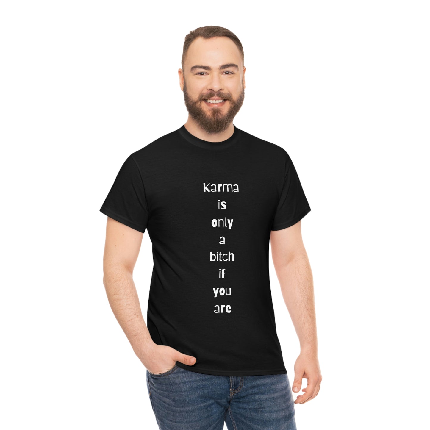 "Karma is only a bitch if you are", Tee