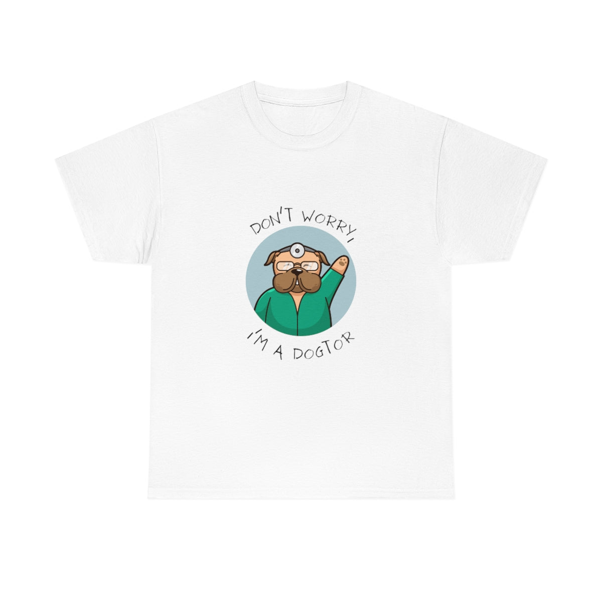 "Don't worry, I'm a dogtor" Tee