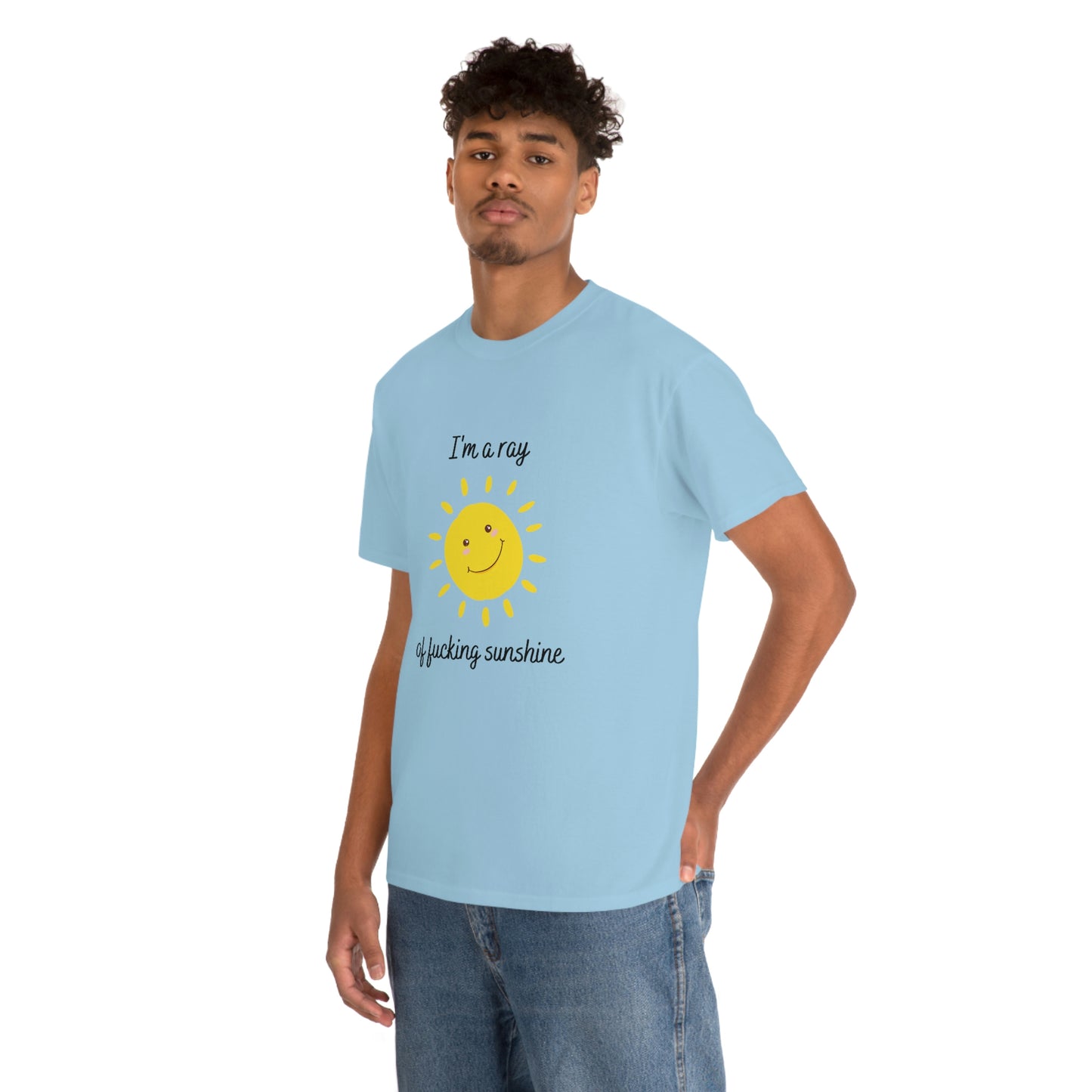 "I'm a ray of fucking sunshine", Tee