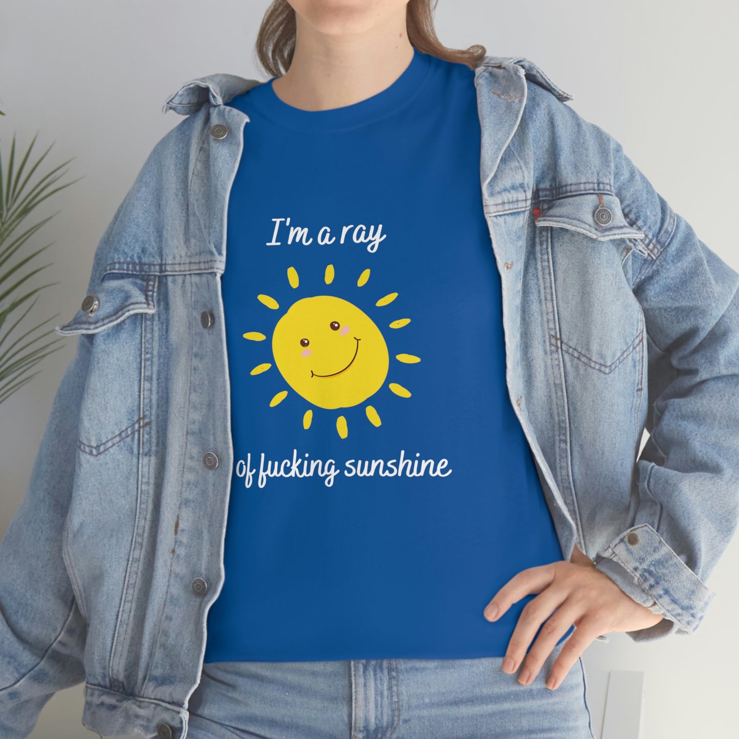 "I'm a ray of fucking sunshine", Tee