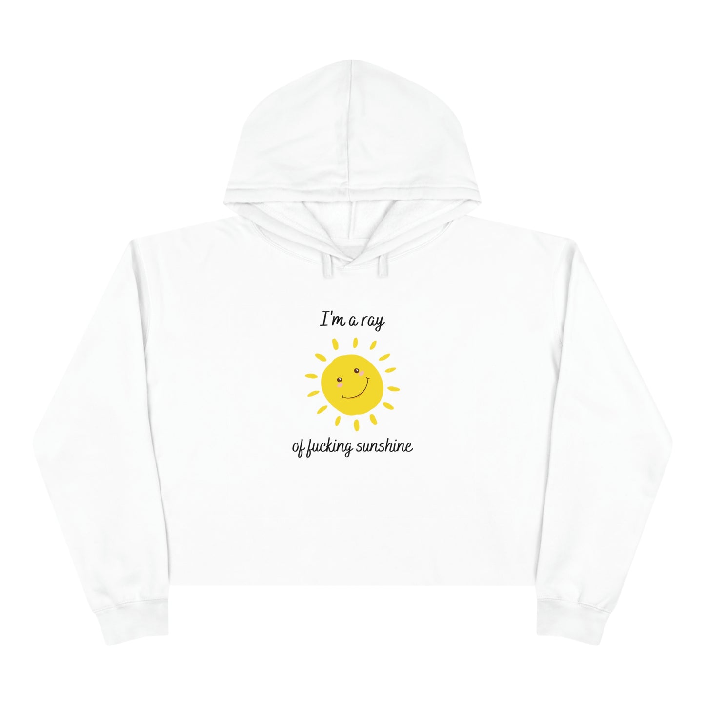 "I'm a ray of fucking sunshine", Crop Hoodie