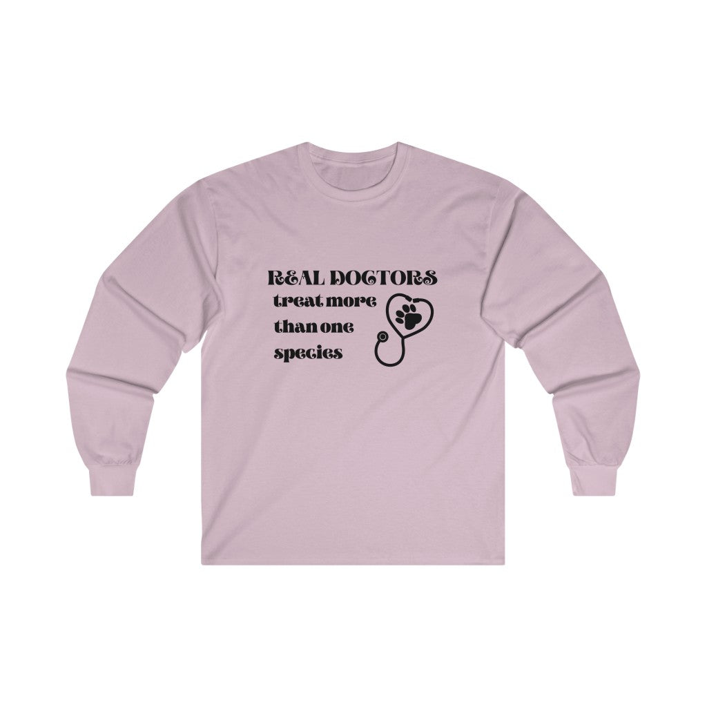 "Real doctors treat more than one species" Long Sleeve Tee