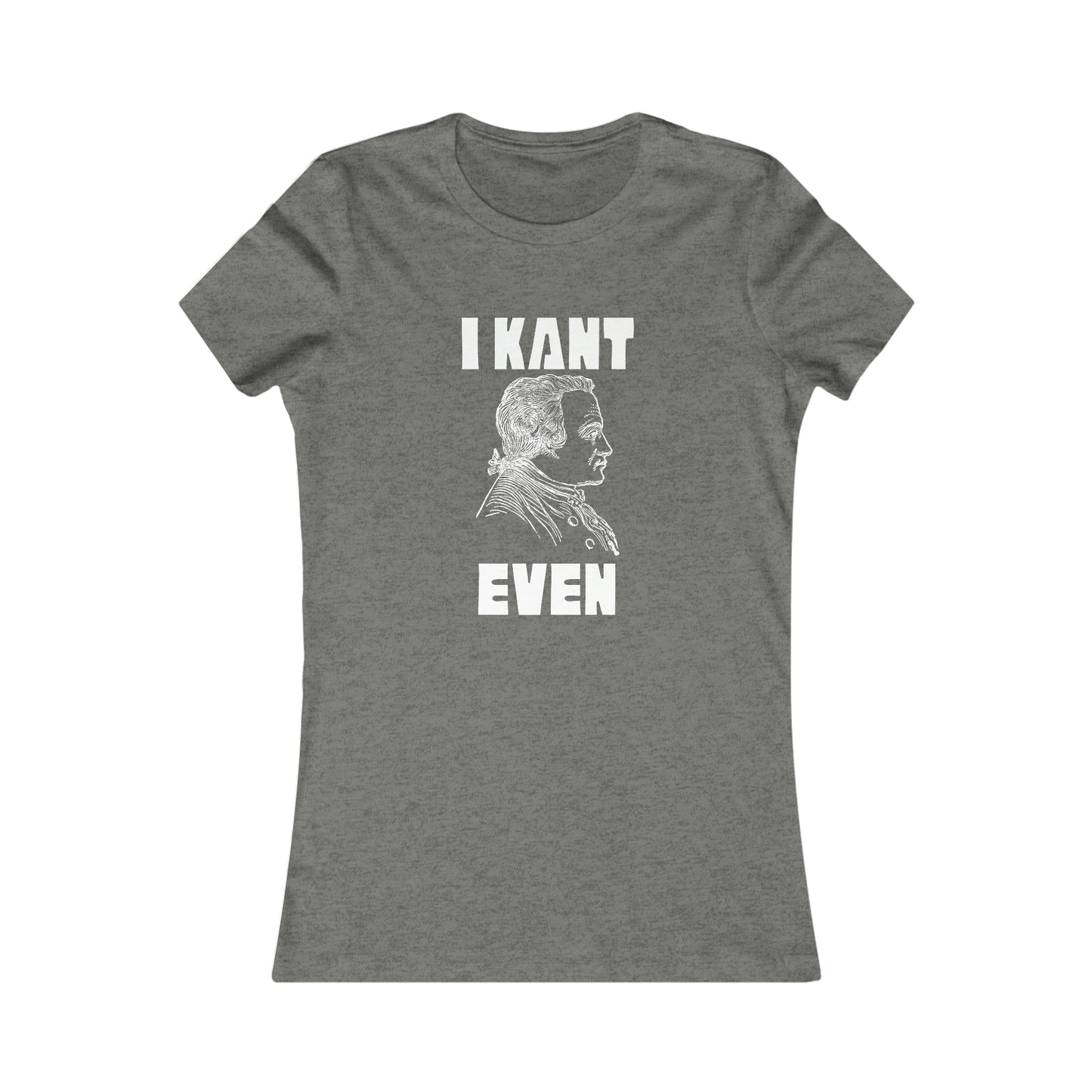 "I Kant even" Immanuel Kant, Women's Tee