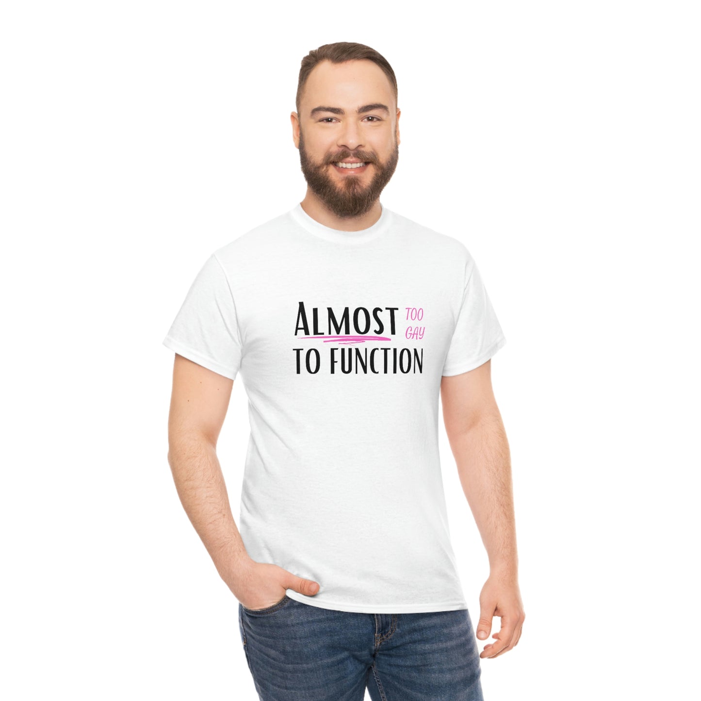 "Almost Too Gay To Function", Tee