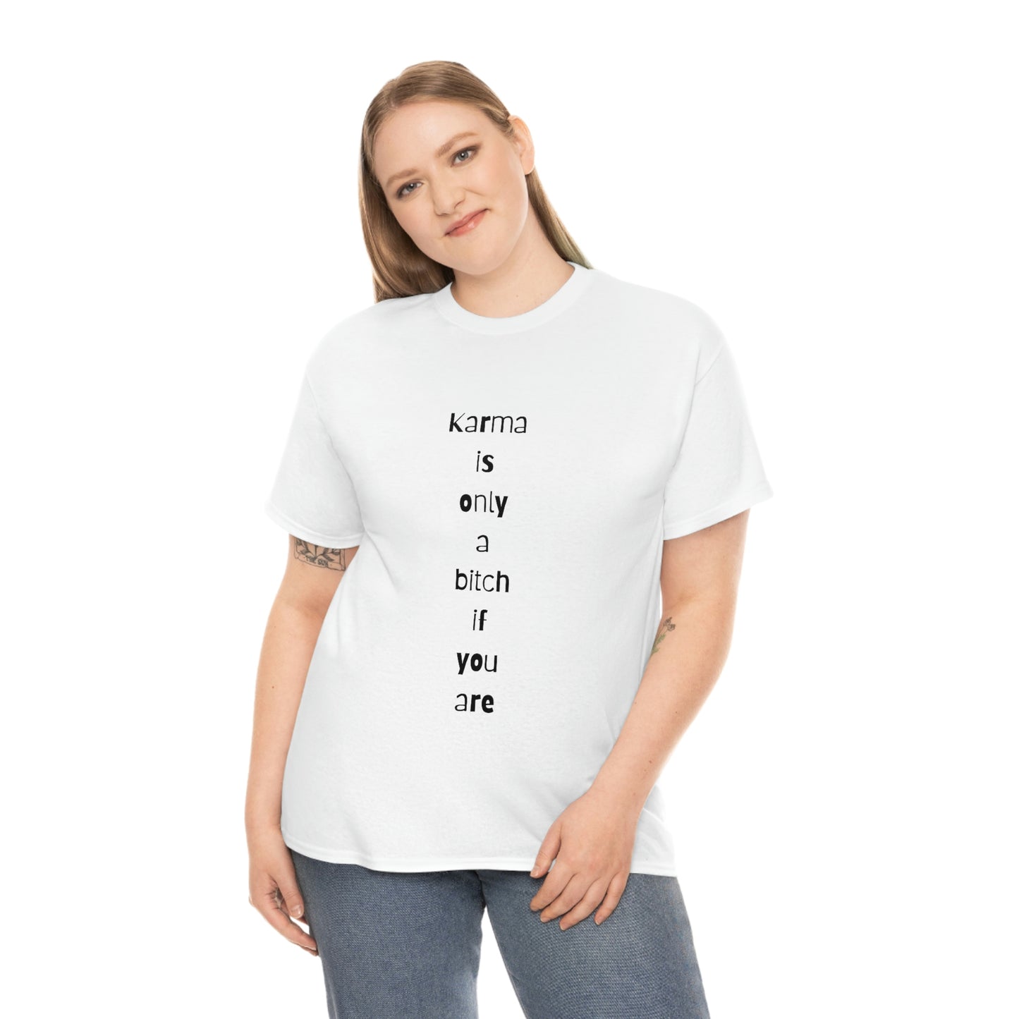 "Karma is only a bitch if you are", Tee