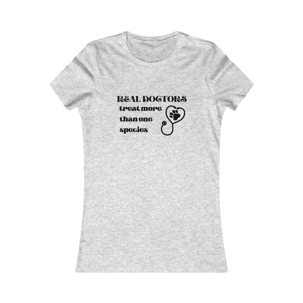 "Real doctors treat more than one species" Women's Tee