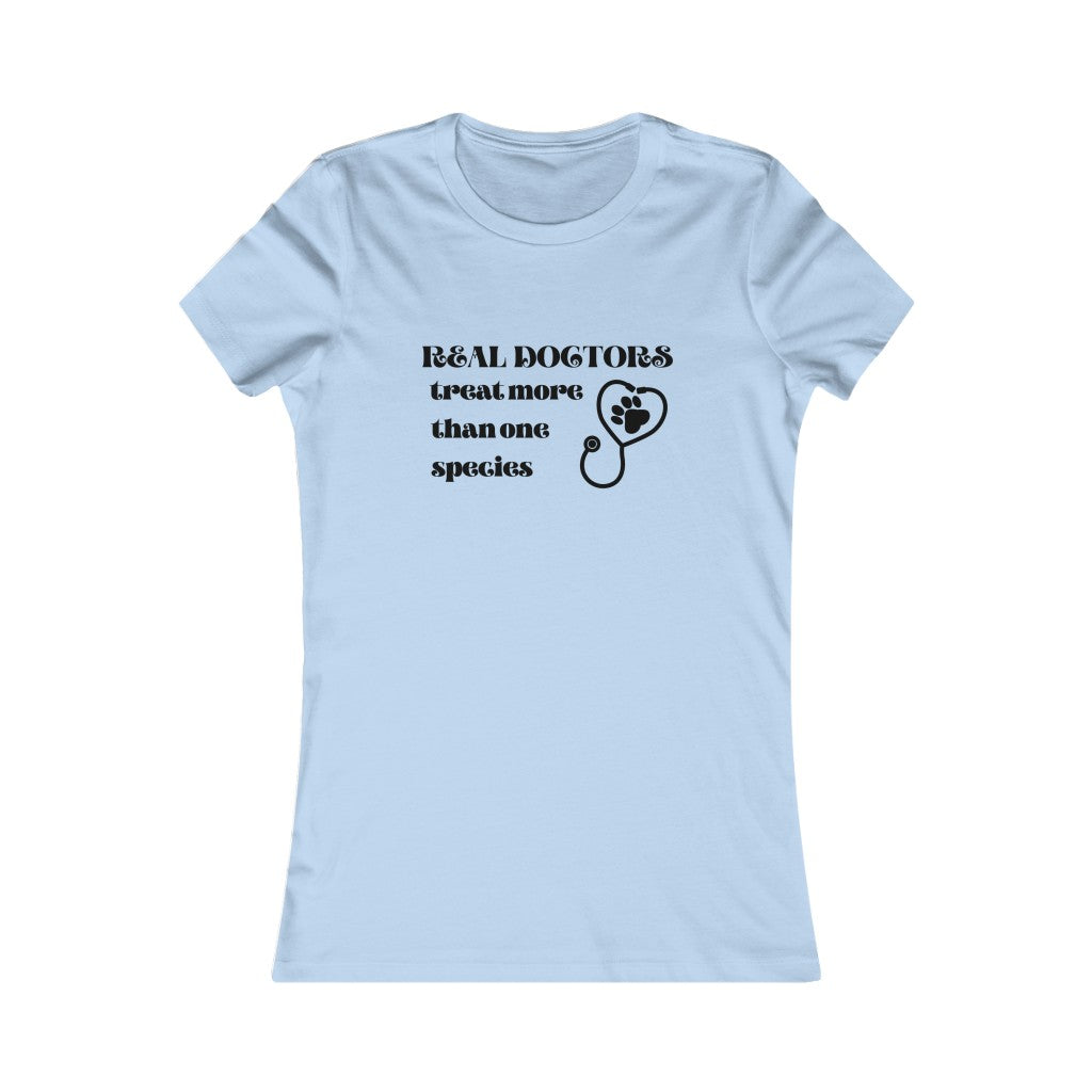 "Real doctors treat more than one species" Women's Tee