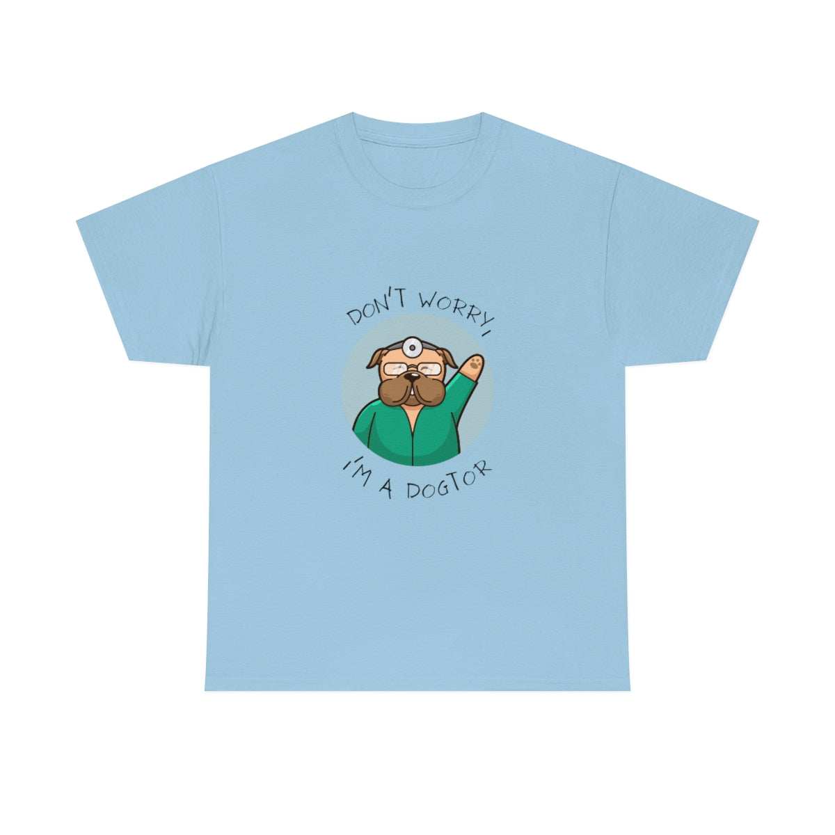 "Don't worry, I'm a dogtor" Tee